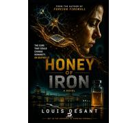 Honey of Iron: The Cure That Could Save Humanity... or Destroy It (FIREWALL UNIVERSE)
