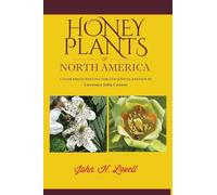 Honey Plants of North America (North of Mexico): A GUIDE TO THE BEST LOCATIONS FOR BEEKEEPING IN THE UNITED STATES