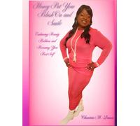 Honey Put Your Blush On and Smile: Embracing Beauty Boldness and Becoming Your Best Self (Princess Green Cuisine Series)