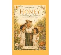 Honey: The Warm Part We Keep: A Grandmother's Hive Story for Sam & Lolo - A Gentle Tale of Bees, Love and the Sweetness We Carry Home for Ages 4-9 (BaBeeYaga's Hive)