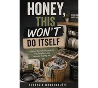 Honey, This Won’t Do Itself: A Funny Household Guide for Love, Laughter, and Actually Helping Out