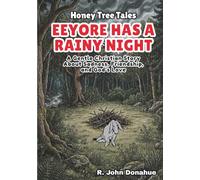 Honey Tree Tales: Eeyore Has A Rainy Night: A Gentle Christian Story About Sadness, Friendship, and God’s Love