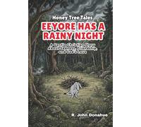 Honey Tree Tales: Eeyore Has A Rainy Night: A Gentle Christian Story About Sadness, Friendship, and God’s Love