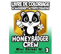 Honeybadger Crew - Cahier d’activités maternelle Mini Chibbi Qi - Édition Hexagone | Méthode collage 4+1 | Tome 3: Colorier • Découper • Créer avec ... fine, créativité et premières compétences