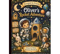 Honeybell & Friends: Oliver's Rocket: draw & Write Primary Notebook