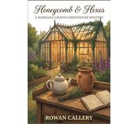 Honeycomb & Hexes: A Marigold Graves Greenhouse Mystery: A Cozy Fantasy Mystery of Bees, Botanical Magic, and Murder