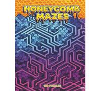 Honeycomb Mazes: 160 Unique & Brain-Teasing Puzzles (Solutions Included!)