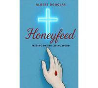 Honeyfeed: Feeding on the Living Word