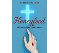 Honeyfeed: Feeding on the Living Word