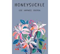 Honeysuckle, Love Happiness Devotion: Paperback Lined Notebook, 6 x 9 Inches, 120 Pages, June Birth Month Flower Gift, Birthday Present For Friend