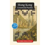 Hong Kong Crossword Puzzles: Crossword Puzzles with Easy to Read Print about Hong Kong, Culture, History and More | 6x9 inches, 120 pages | 50+ ... (World Countries Crossword Puzzles)