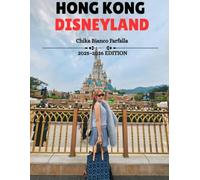Hong Kong Disneyland Travel Guide: One Full Day as an Adult - Rides, Castle Light Show, Food & Tips for First-Time Visitors (2025-2026) (Farfalla Traveler: Asia Travel Guides)