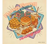 Hong Kong Flavours & Classics Colouring Book: 30 Iconic Dishes and 8 Bonus Food Scenes with Cantonese Names, Jyutping, and English Descriptions