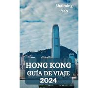 HONG KONG GUÍA DE VIAJE 2024