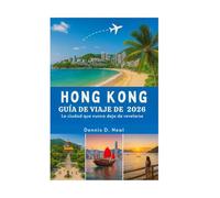 Hong Kong GUÍA DE VIAJE DE 2026: La ciudad que nunca deja de revelarse