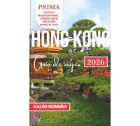 HONG KONG Guía de viajes: Mercados callejeros, luces del puerto, senderos de templos, estancias en islas, comidas locales