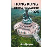 HONG KONG GUIDA DI VIAGGIO 2025