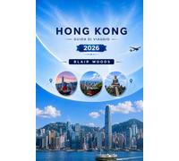 HONG KONG GUIDA DI VIAGGIO 2026: Esplora il Porto Profumato : da Victoria Peak a Temple Street, la cultura del dim sum e itinerari giornalieri.