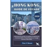 HONG KONG GUIDE DE VOYAGE: Découvrez 87 activités incroyables et expériences incontournables à Hong Kong pour un voyage vraiment mémorable (Ritcher l'explorateur (FR))