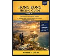 HONG KONG HIKING GUIDE 2026-2027: The Seasonal Trail System for Travelers MTR Trailheads, Exit Routes, Shaded Summer Hikes, and Coastal Ridge Walks from Dragon’s Back to Lantau Peak