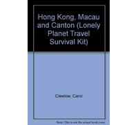Hong Kong, Macau and Canton (Lonely Planet Travel Survival Kit) [Idioma Inglés]