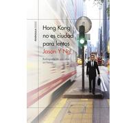 Hong Kong No Es Ciudad Para Lentos