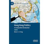 Hong Kong Politics: A Comparative Introduction (Hong Kong Studies Reader Series)