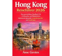 Hong kong Reiseführer 2026: Das unverzichtbare Handbuch für Erstbesucher und Wiederkehrer: Sehenswerte Reiseziele, versteckte Juwelen und Insidertipps