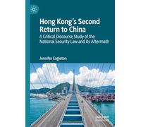 Hong Kong’s Second Return to China: A Critical Discourse Study of the National Security Law and its Aftermath