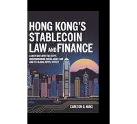 Hong Kong’s Stablecoin Law and Finance: A Deep Dive into the City’s Groundbreaking Digital Asset Law and Its Global Ripple Effect