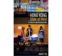 Hong Kong State of Mind: 37 Views of a City That Doesn't Blink [Idioma Inglés]