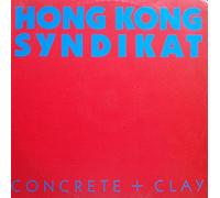 Hong Kong Syndikat - Concret & clay (Ext. Version, 1986) [VINYL]