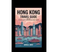 HONG KONG TRAVEL GUIDE (2025-2026): Experience authentic adventures and cultural treasures