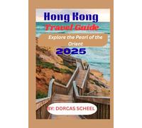 Hong Kong Travel Guide 2025: Explore the Pearl of the Orient