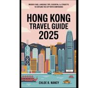 Hong Kong Travel Guide 2025: Insider FAQs, Language Tips, Essential Apps & Etiquette to Explore the City with Confidence