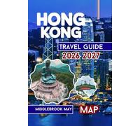 Hong Kong Travel Guide 2026 2027: Discover Local culture, Victoria Harbour, Disneyland, Temples, Street Food, Families and Solo Adventures in Southeast China (All-Season Local Guides 2025 and Beyond)