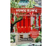 HONG KONG TRAVEL GUIDE 2026: Best Attractions, Hidden Gems, Beaches, Cultural Experience, Top Attractions, Interactive QR maps, Practical Tips, Current Affairs, Governor’s Biography & More