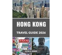 HONG KONG TRAVEL GUIDE 2026: Discover the Best of Hong Kong in 2026: Top Attractions, Hidden Gems, Food, Culture, Shopping & Travel Tips