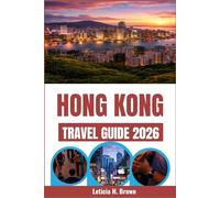 HONG KONG TRAVEL GUIDE 2026: Explore the City's Dynamic Fusion of Cultures, Markets, and Modern Marvels