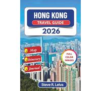 Hong Kong Travel Guide 2026 (Full Color): Discover Local Flavors, Island Escapes, and Urban Wonders in China’s Harbor City with Practical Tips, Itinerary, and Journal