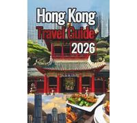 HONG KONG TRAVEL GUIDE 2026: Going through Central, Kowloon, Lantau and the Island in Between