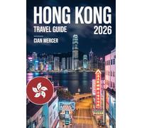 Hong Kong Travel Guide 2026: Ultimate Urban Adventures, Top Attractions, Street Food, Night Markets & Insider Tips in Asia’s Most Visited City