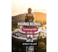 HONG KONG TRAVEL GUIDE 2026: Victoria Peak, Star Ferry, Lantau Island, Disneyland & Local Food Guide