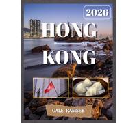Hong Kong Travel Guide 2026: Your Complete 2026 Guide to Hong Kong Island, Kowloon & the Islands - Where to Stay, What to Eat, How to Get Around, and ... (Discover Asia: City-by-City Travel Guides)