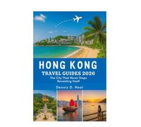 HONG KONG TRAVEL GUIDES 2026: The City That Never Stops Revealing Itself