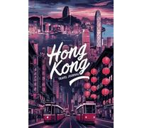 Hong Kong Travel Journal: 100 Prompts to Write, Sketch, Place Photos & Collect Hong Kong Memories