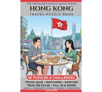 Hong Kong Travel Puzzle Book: 50 Brain Games, Trivia & Things to Do for Adults | Local History, Landmarks, Hidden Tips & Culinary Secrets | The ... Trip (The Traveler's Puzzle Quest Series)