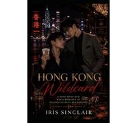 Hong Kong Wildcard: A M/M Mafia Romance of Second Chances, Revenge, and Dangerous Love