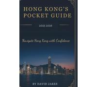 HONG KONG'S POCKET GUIDE 2025/2026: Navigate Hong Kong With Confidence