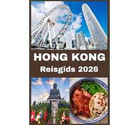 HONGKONG Reisgids 2026: Ontdek de skyline, straten en geheimen van de Aziatische wereldstad